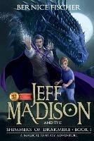 Jeff MaDISoN and the Shimmers of Drakmere: A Magical Fantasy Adventure