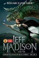 Jeff MaDISoN and the Curse of Drakwood Forest: A Magical Fantasy Adventure - Bernice Fischer - cover