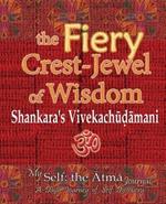 The Fiery Crest-Jewel of Wisdom, Shankara's Vivekachudamani: My Self: the Atma Journal -- A Daily Journey of Self Discovery