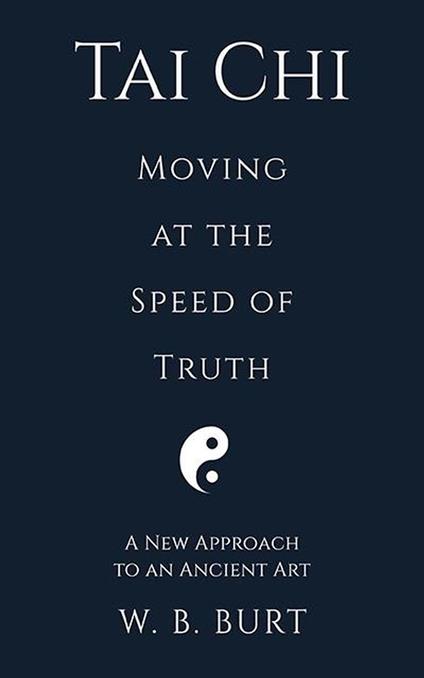 Tai Chi: Moving at the Speed of Truth