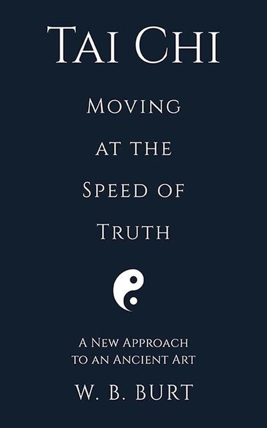 Tai Chi: Moving at the Speed of Truth