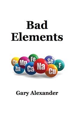 Bad Elements - Gary Alexander - cover