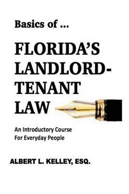 Basics of ...Florida's Landlord-Tenant Law - Albert L Kelley - cover