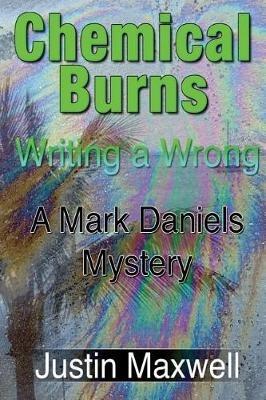 Chemical Burns: Writing a Wrong - Justin Maxwell - cover