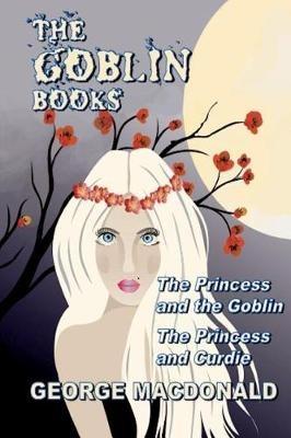 The Goblin Books (Illustrated) - George MacDonald - cover