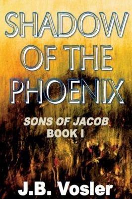 The Shadow of The Phoenix - J B Vosler - cover