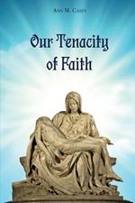 Our Tenacity of Faith