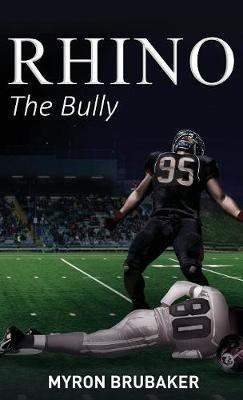 Rhino: The Bully - Myron Brubaker - cover