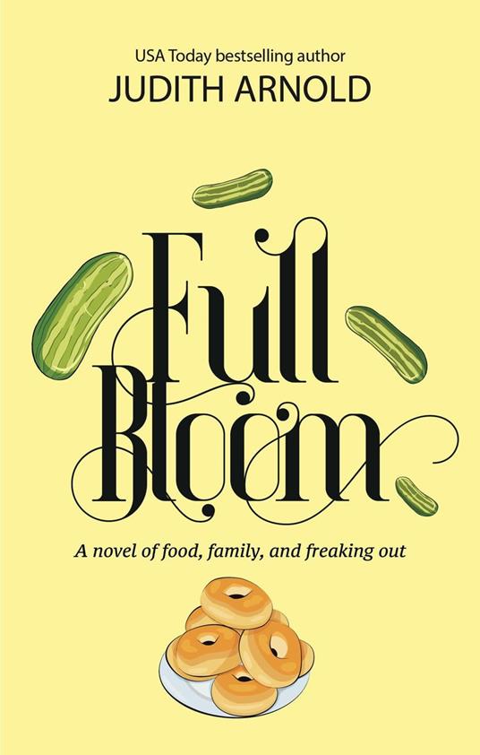 Full Bloom: A novel of food, family, and freaking out