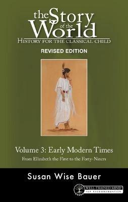 Story of the World, Vol. 3 Revised Edition: History for the Classical Child: Early Modern Times - Susan Wise Bauer - cover