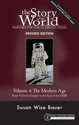 Story of the World, Vol. 4 Revised Edition: History for the Classical Child: The Modern Age - Susan Wise Bauer - cover
