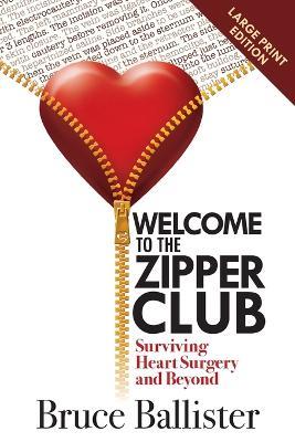 Welcome to the Zipper Club: Surviving Heart Surgery and Beyond - Bruce Ballister - cover