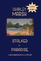 Stalked in Paradise: A Destination Death Mystery - Charley Marsh - cover