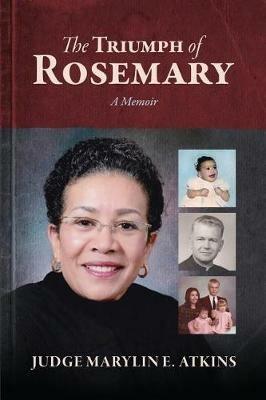 The Triumph of Rosemary: A Memoir - Marylin E Atkins - cover