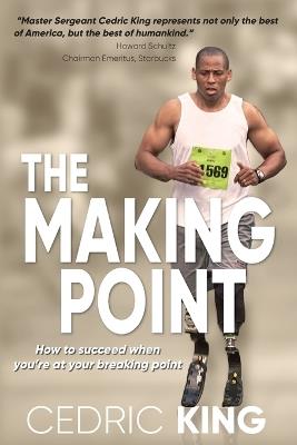 The Making Point: How to succeed when you're at your breaking point - Cedric King - cover