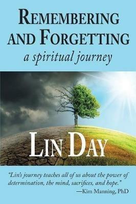 Remembering and Forgetting: a spiritual journey - Lin Day - cover
