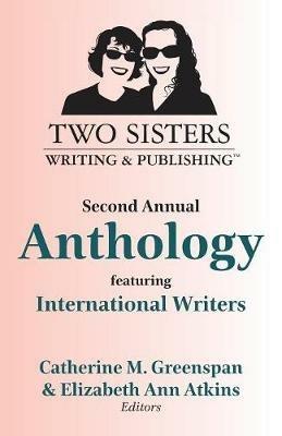 Two Sisters Writing and Publishing Second Annual Anthology: Featuring International Writers - cover