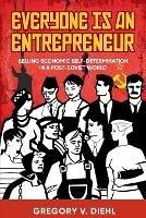 Everyone Is an Entrepreneur: Selling Economic Self-Determination in a Post-Soviet World - Gregory V Diehl - cover