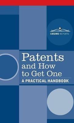 Patents and How to Get One: A Practical Handbook - cover