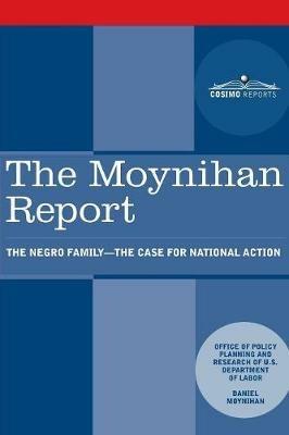 The Moynihan Report: The Negro Family - The Case for National Action - U S Department of Labor,Daniel Patrick Moynihan - cover