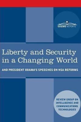 Liberty and Security in a Changing World: and President Obama's Speeches on NSA Reforms - National Intelligence Review Group - cover