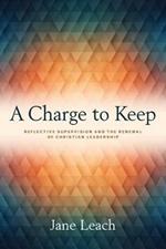 A Charge to Keep: Reflective Supervision and the Renewal of Christian Leadership