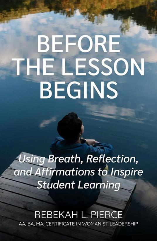 Before the Lesson Begins: Using Breath, Reflection, and Affirmations to Inspire Student Learning
