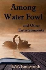 Among Water Fowl: and Other Entertainments