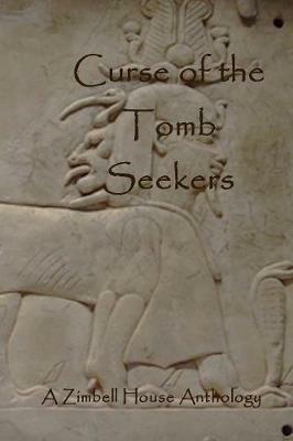 Curse of the Tomb Seekers: A Zimbell House Anthology - Zimbell House Publishing - cover