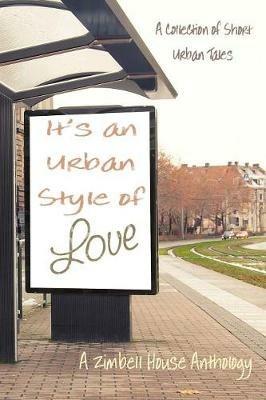 It's an Urban Style of Love: A Collection of Short Urban Tales: A Zimbell House Anthology - Zimbell House Publishing - cover