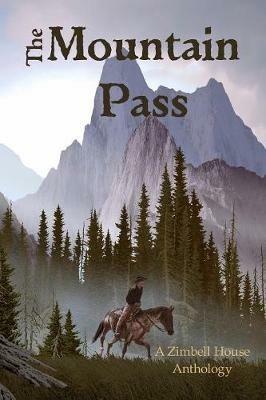 The Mountain Pass: A Zimbell House Anthology - Zimbell House Publishing - cover