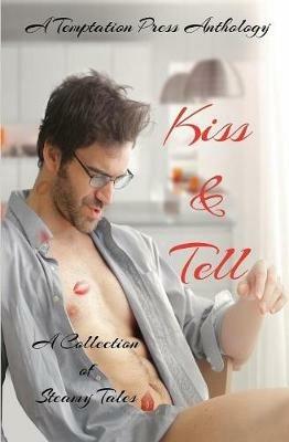 Kiss & Tell: A Collection of Steamy Tales - Temptation Press - cover