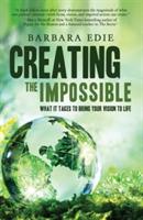 Creating the Impossible: What It Takes to Bring Your Vision to Life - Barbara Edie - cover