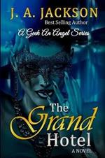 The Grand Hotel: The Saga of the La Cour Family begins with The Grand Hotel Follow it thru Lovers, Players & The Seducer/The Geek, An Angel Series!