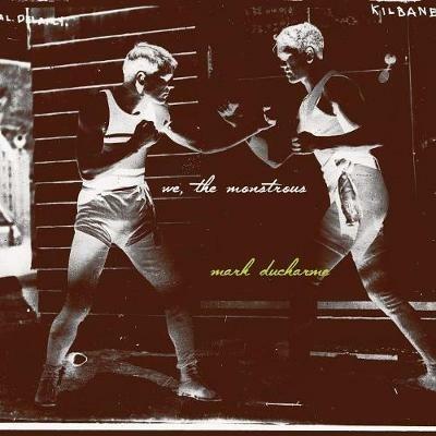 We, The Monstrous: Script for an Unrealizable Film - Mark DuCharme - cover