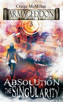 Absolution The Singularity: The Final Solution to God, Guilt and Grief? - Craige McMillan - cover