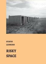 Risky Spaces: essays by Otavio Leonideo