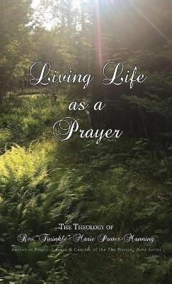 Living Life as a Prayer - The Theology of Rev. "Twinkle" Marie Manning - Twinkle Marie Manning - cover