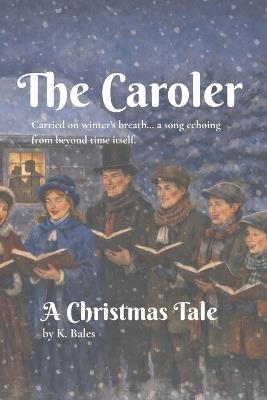 The Caroler: A Christmas Tale - Kelly Bales - cover