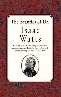 The Beauties of Dr. Issac Watts - Isaac Watts - cover