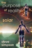 The Purpose of Reality: Solar - Steve Simpson - cover
