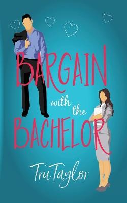 Bargain with the Bachelor - Tru Taylor - cover