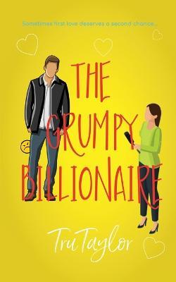 The Grumpy Billionaire - Tru Taylor - cover