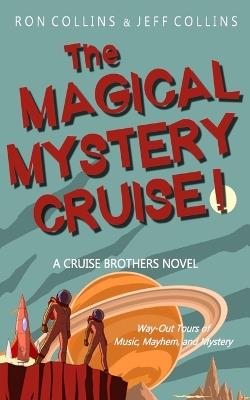 The Magical Mystery Cruise!: A Cruise Brothers Novel - Ron Collins,Jeff Collins - cover