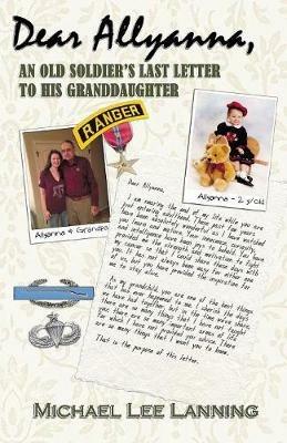 Dear Allyanna: An Old Soldier's Last Letter To His Granddaughter - Michael Lee Lanning - cover