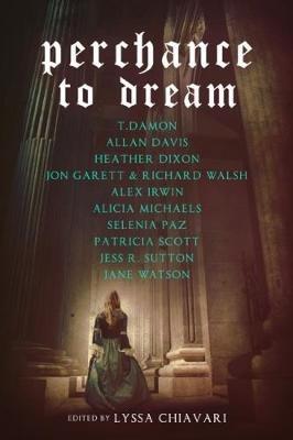 Perchance to Dream: Classic Tales from the Bard's World in New Skins - Heather Dixon,Alicia Michaels - cover