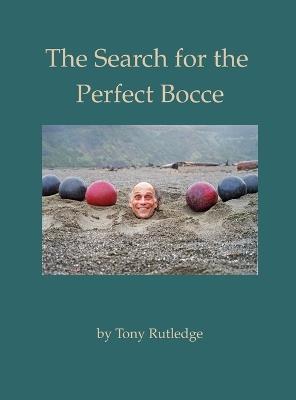 The Search for the Perfect Bocce - Tony Rutledge - cover