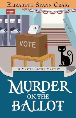 Murder on the Ballot - Elizabeth Spann Craig - cover