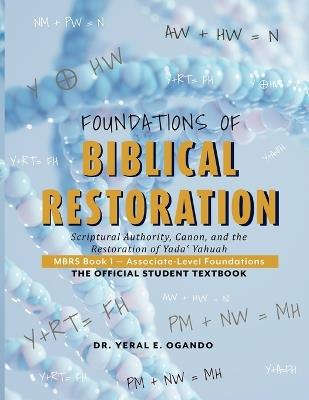 Foundations of Biblical Restoration: Scriptural Authority, Canon, and the Restoration of Yada Yahuah - Yeral E Ogando - cover