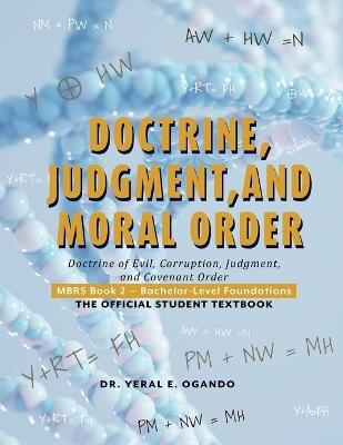Doctrine, Judgment, and Moral Order: Doctrine of Evil, Corruption, Judgment, and Covenant Order - Yeral E Ogando - cover